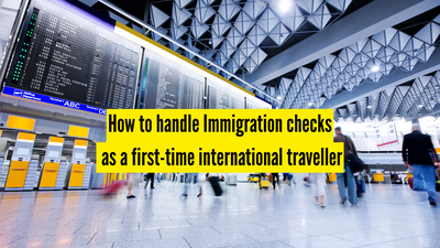 how-to-handle-immigration-checks-as-a-first-time-international-traveller.jpg